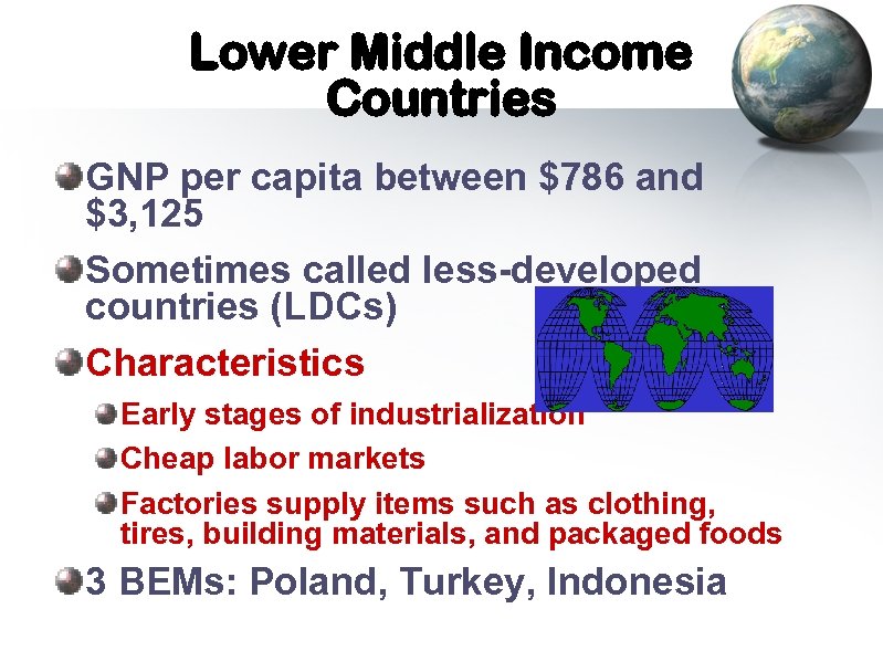 Lower Middle Income Countries GNP per capita between $786 and $3, 125 Sometimes called