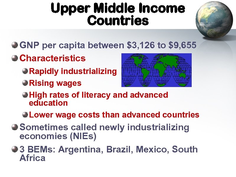 Upper Middle Income Countries GNP per capita between $3, 126 to $9, 655 Characteristics