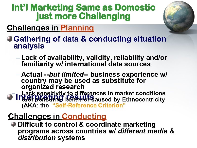Int’l Marketing Same as Domestic just more Challenging Challenges in Planning Gathering of data