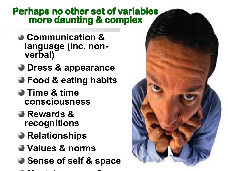Perhaps no other set of variables more daunting & complex Communication & language (inc.