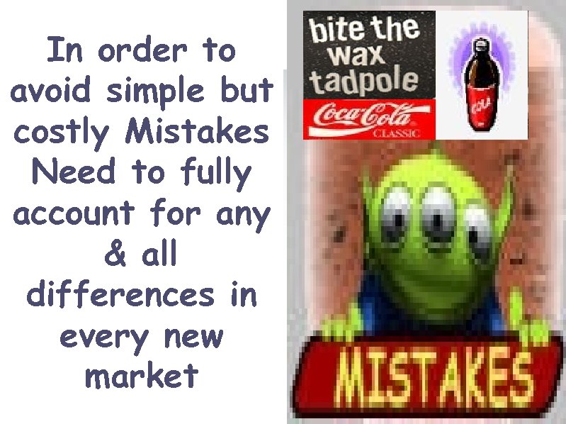 In order to avoid simple but costly Mistakes Need to fully account for any