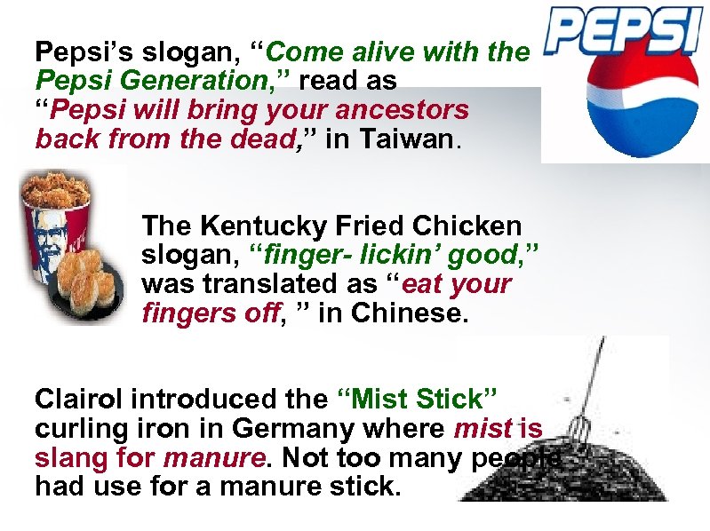 Pepsi’s slogan, “Come alive with the Pepsi Generation, ” read as “Pepsi will bring