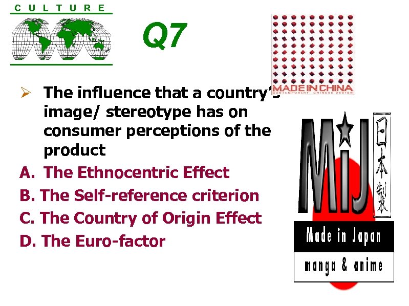 C U L T U R E Q 7 Ø The influence that a