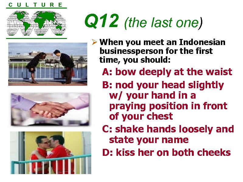 C U L T U R E Q 12 (the last one) Ø When