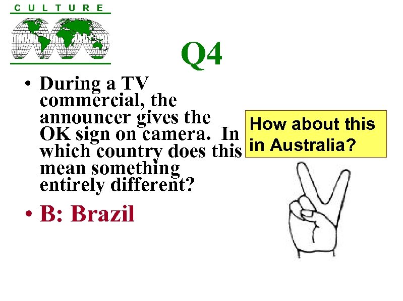 C U L T U R E Q 4 • During a TV commercial,