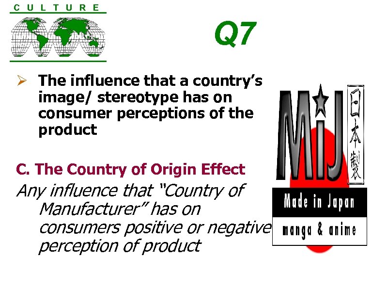 C U L T U R E Q 7 Ø The influence that a