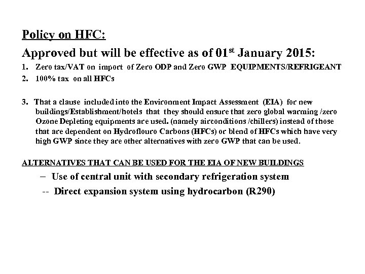 Policy on HFC: Approved but will be effective as of 01 st January 2015:
