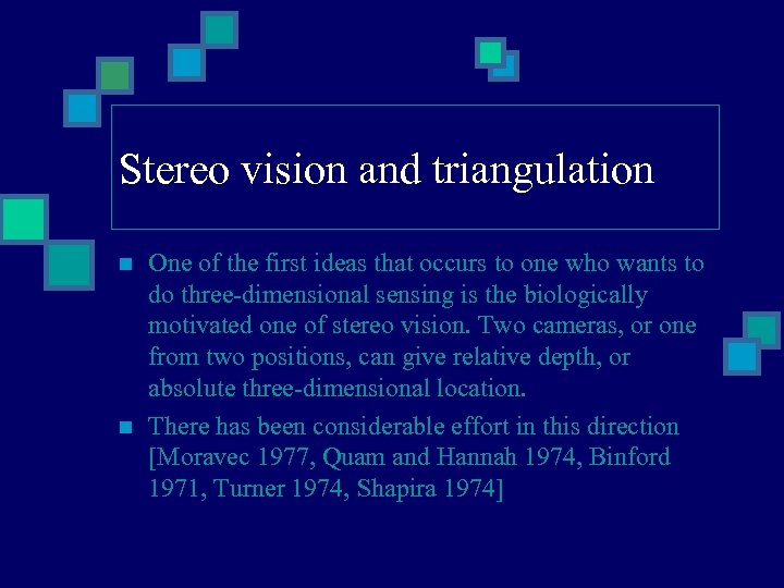 Stereo vision and triangulation n n One of the first ideas that occurs to
