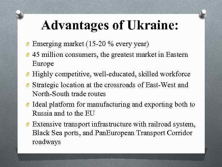 Advantages of Ukraine: O Emerging market (15 20 % every year) O 45 million