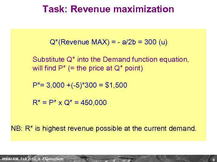 Task: Revenue maximization Q*(Revenue MAX) = - a/2 b = 300 (u) Substitute Q*