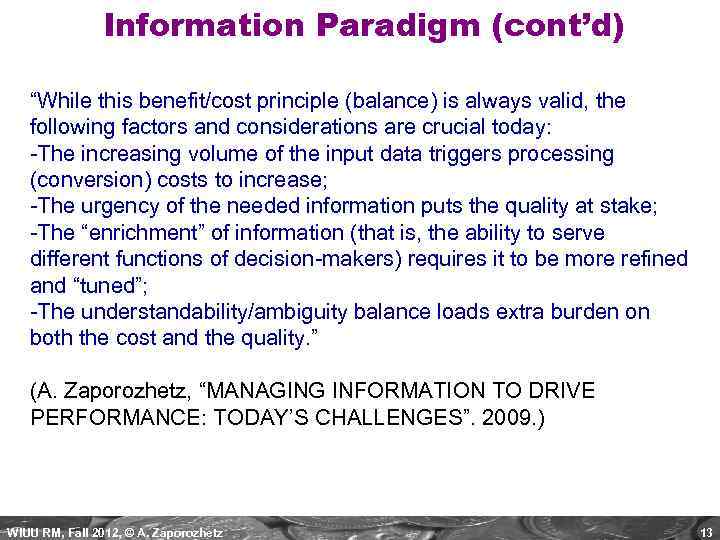  Information Paradigm (cont’d) “While this benefit/cost principle (balance) is always valid, the following