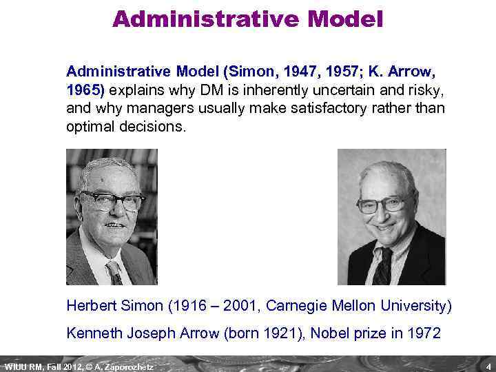 Administrative Model (Simon, 1947, 1957; K. Arrow, 1965) explains why DM is inherently uncertain