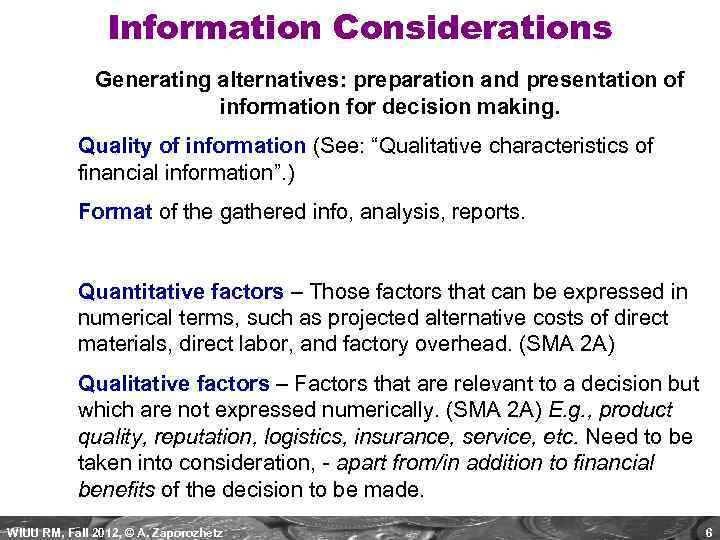 Information Considerations Generating alternatives: preparation and presentation of information for decision making. Quality of