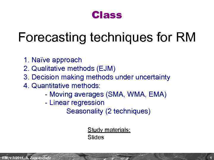 Class Forecasting techniques for RM 1. Naïve approach 2. Qualitative methods (EJM) 3. Decision