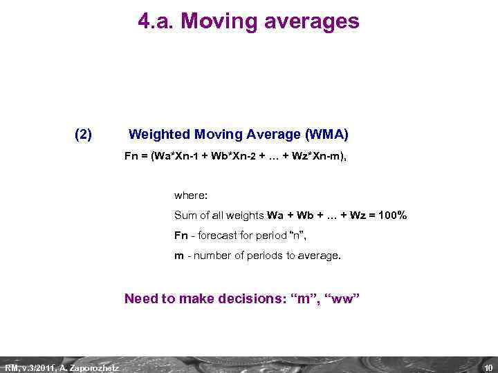 4. a. Moving averages (2) Weighted Moving Average (WMA) Fn = (Wa*Xn-1 + Wb*Xn-2