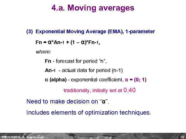 4. a. Moving averages (3) Exponential Moving Average (EMA), 1 -parameter Fn = α*An-1