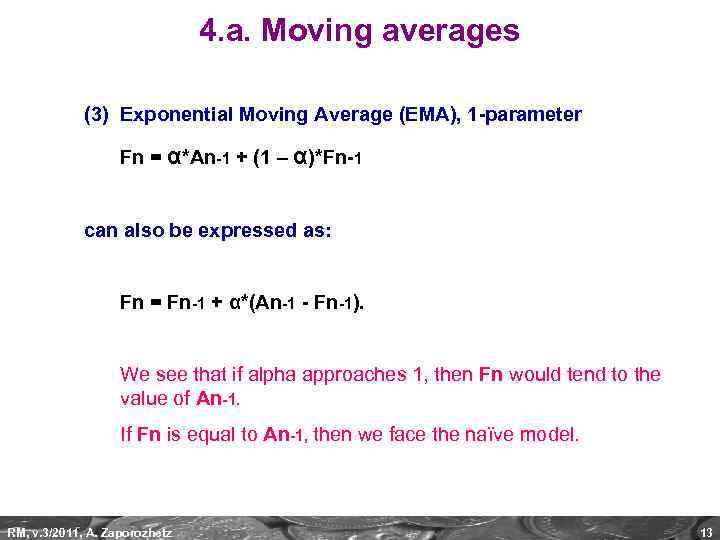 4. a. Moving averages (3) Exponential Moving Average (EMA), 1 -parameter Fn = α*An-1