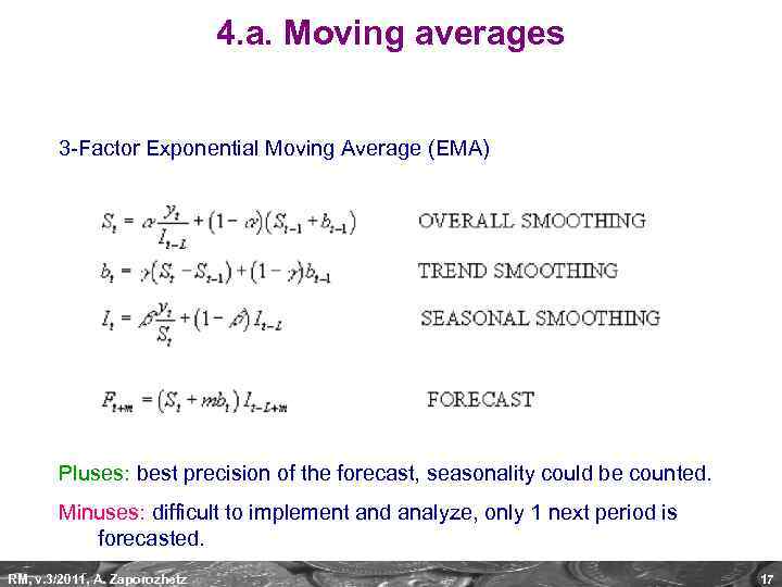 4. a. Moving averages 3 -Factor Exponential Moving Average (EMA) Pluses: best precision of