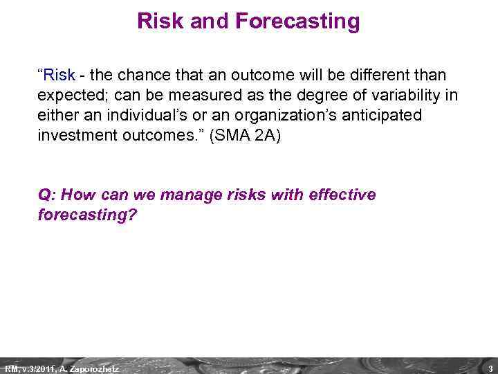 Risk and Forecasting “Risk - the chance that an outcome will be different than