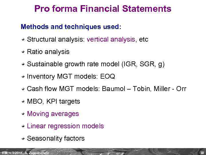 Pro forma Financial Statements Methods and techniques used: Structural analysis: vertical analysis, etc Ratio