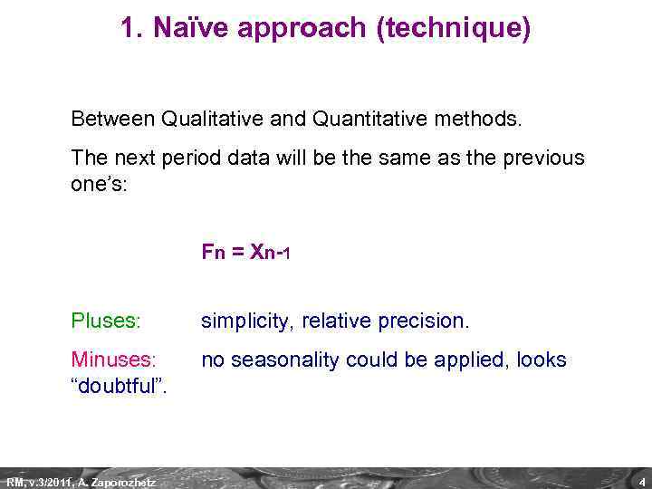 1. Naïve approach (technique) Between Qualitative and Quantitative methods. The next period data will