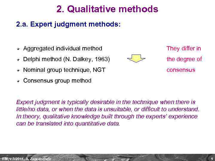 2. Qualitative methods 2. a. Expert judgment methods: Aggregated individual method They differ in