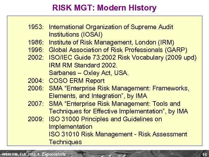 RISK MGT: Modern History 1953: International Organization of Supreme Audit Institutions (IOSAI) 1986: Institute