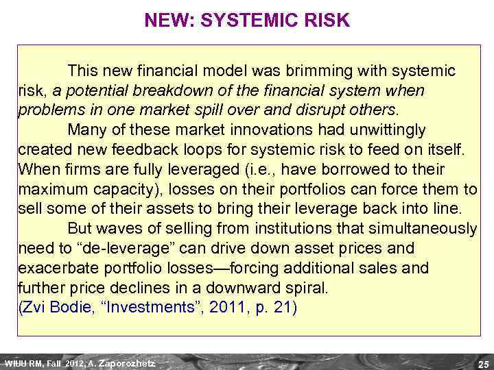 NEW: SYSTEMIC RISK This new financial model was brimming with systemic risk, a potential