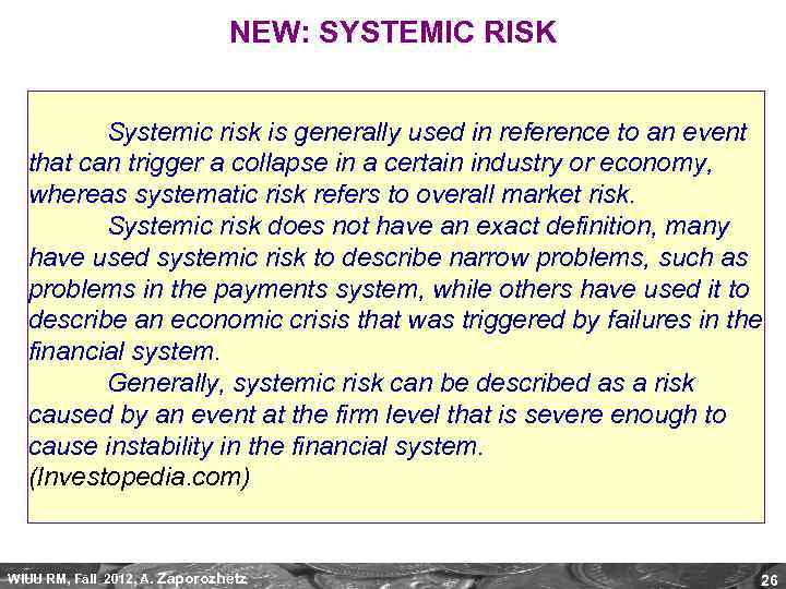 NEW: SYSTEMIC RISK Systemic risk is generally used in reference to an event that