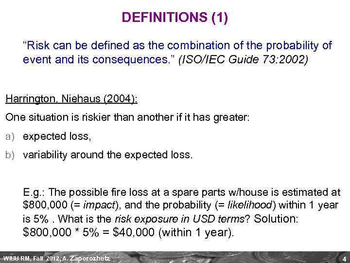 DEFINITIONS (1) “Risk can be defined as the combination of the probability of event