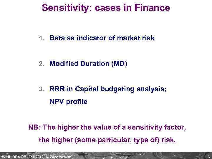 Sensitivity: cases in Finance 1. Beta as indicator of market risk 2. Modified Duration