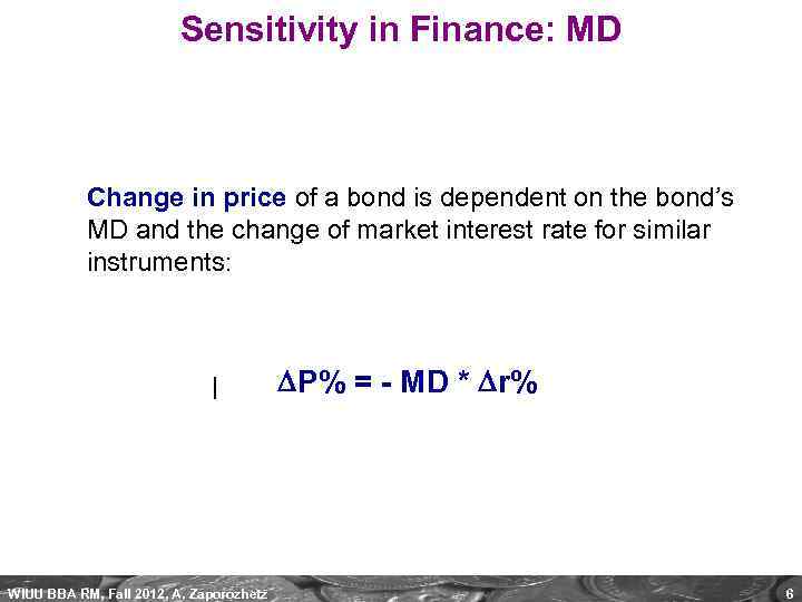 Sensitivity in Finance: MD Change in price of a bond is dependent on the