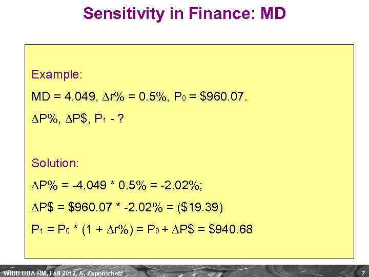 Sensitivity in Finance: MD Example: MD = 4. 049, r% = 0. 5%, P