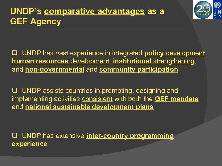 UNDP’s comparative advantages as a GEF Agency q UNDP has vast experience in integrated