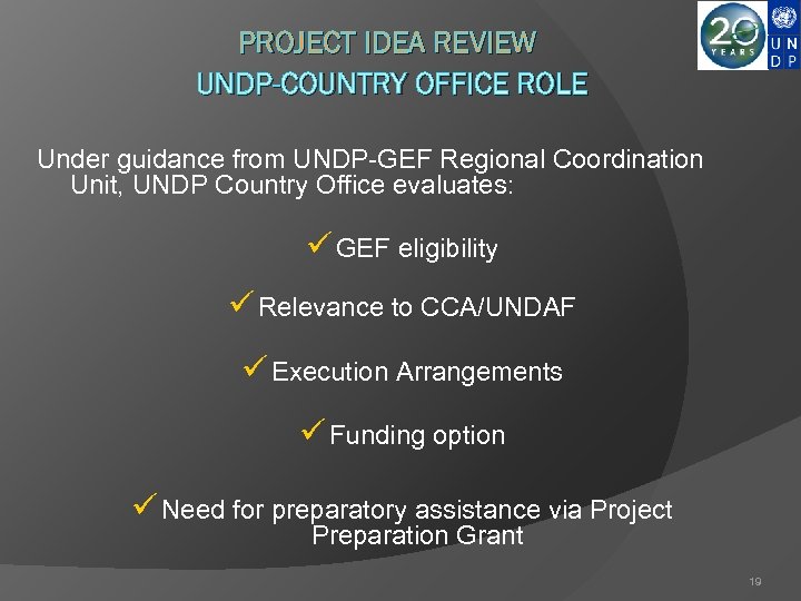 PROJECT IDEA REVIEW UNDP-COUNTRY OFFICE ROLE Under guidance from UNDP-GEF Regional Coordination Unit, UNDP