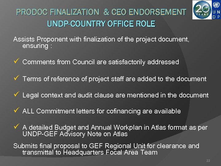 PRODOC FINALIZATION & CEO ENDORSEMENT UNDP-COUNTRY OFFICE ROLE Assists Proponent with finalization of the