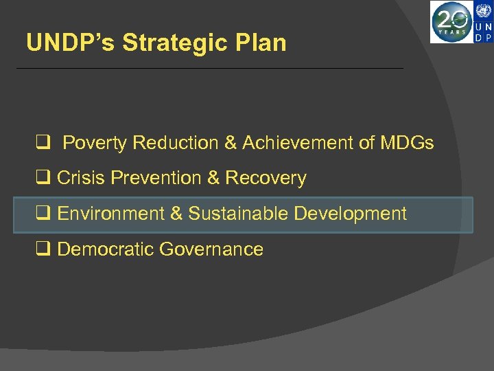UNDP’s Strategic Plan q Poverty Reduction & Achievement of MDGs q Crisis Prevention &