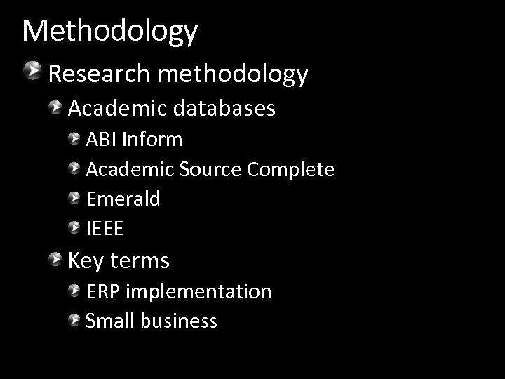 Methodology Research methodology Academic databases ABI Inform Academic Source Complete Emerald IEEE Key terms