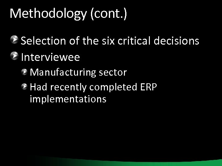 Methodology (cont. ) Selection of the six critical decisions Interviewee Manufacturing sector Had recently