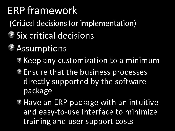ERP framework (Critical decisions for implementation) Six critical decisions Assumptions Keep any customization to