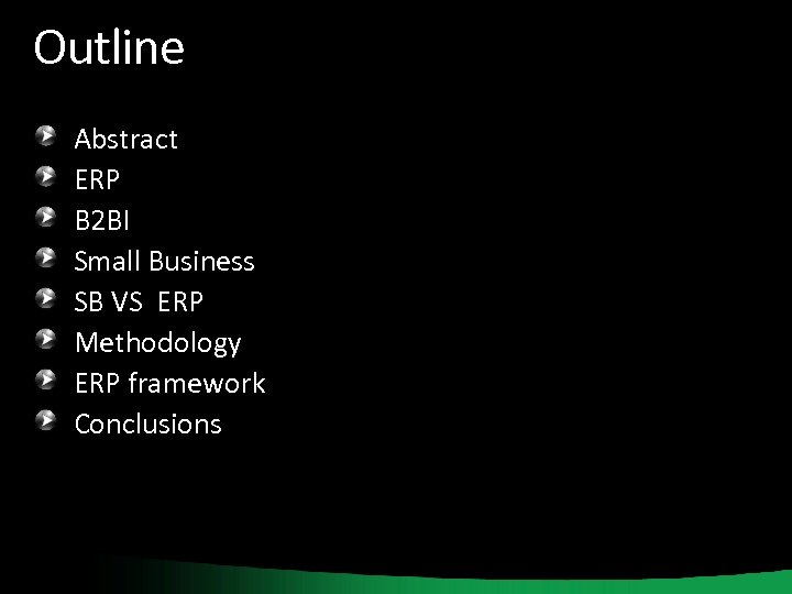 Outline Abstract ERP B 2 BI Small Business SB VS ERP Methodology ERP framework