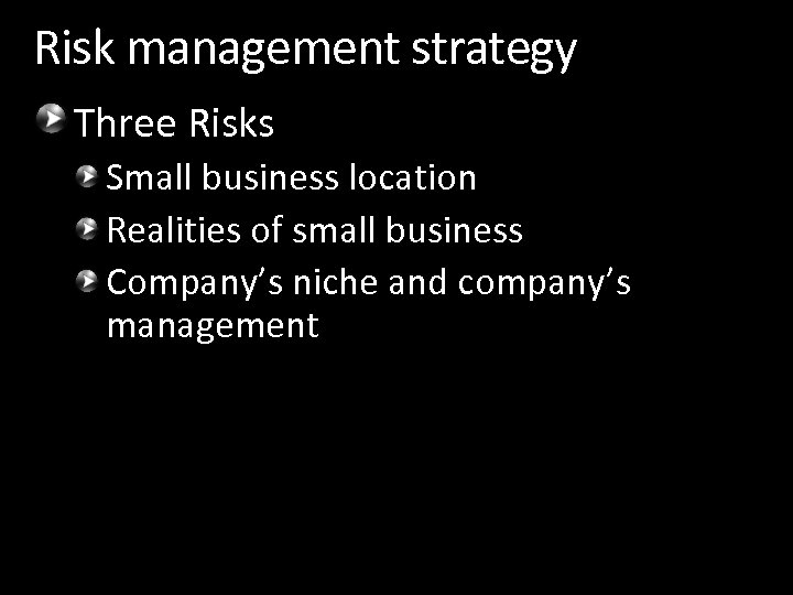 Risk management strategy Three Risks Small business location Realities of small business Company’s niche