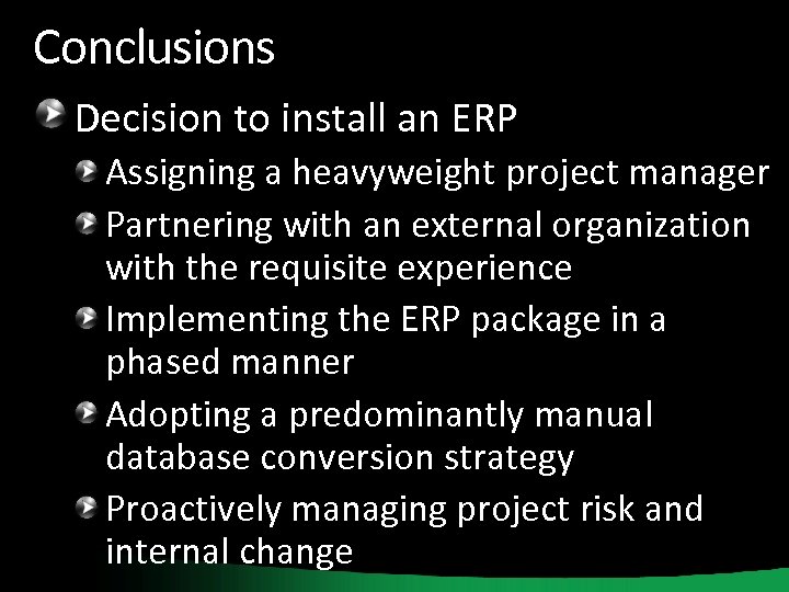 Conclusions Decision to install an ERP Assigning a heavyweight project manager Partnering with an