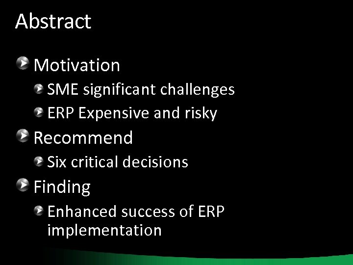 Abstract Motivation SME significant challenges ERP Expensive and risky Recommend Six critical decisions Finding