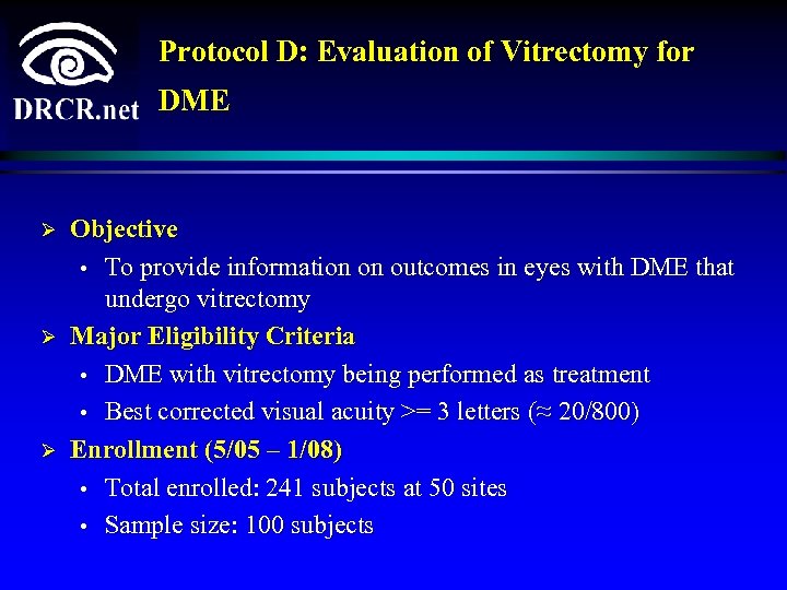 Protocol D: Evaluation of Vitrectomy for DME Ø Ø Ø Objective • To provide