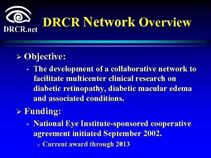DRCR Network Overview Ø Objective: • The development of a collaborative network to facilitate