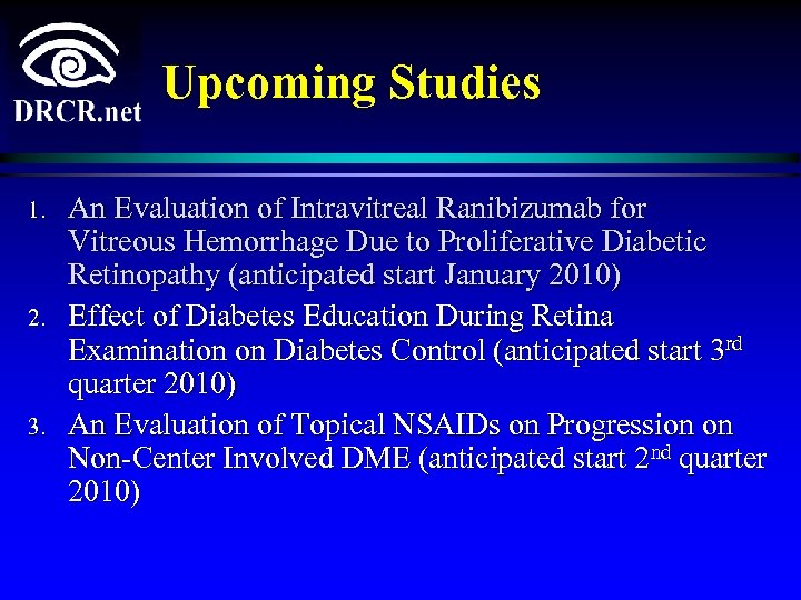 Upcoming Studies 1. 2. 3. An Evaluation of Intravitreal Ranibizumab for Vitreous Hemorrhage Due
