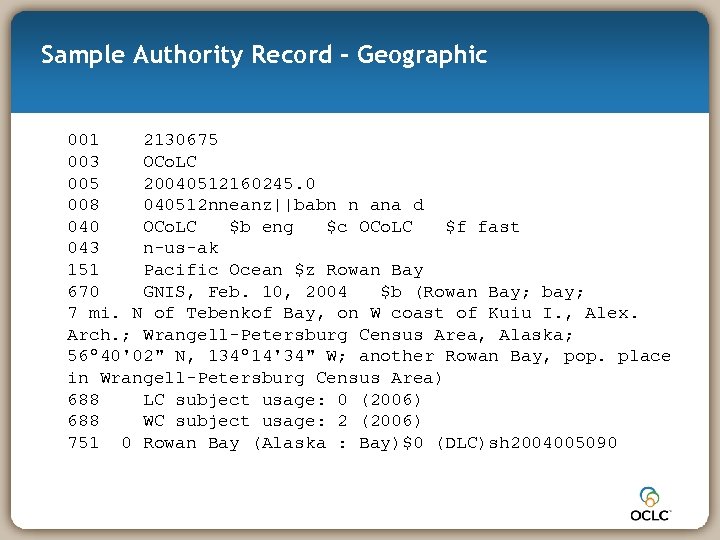 Sample Authority Record - Geographic 001 2130675 003 OCo. LC 005 20040512160245. 0 008