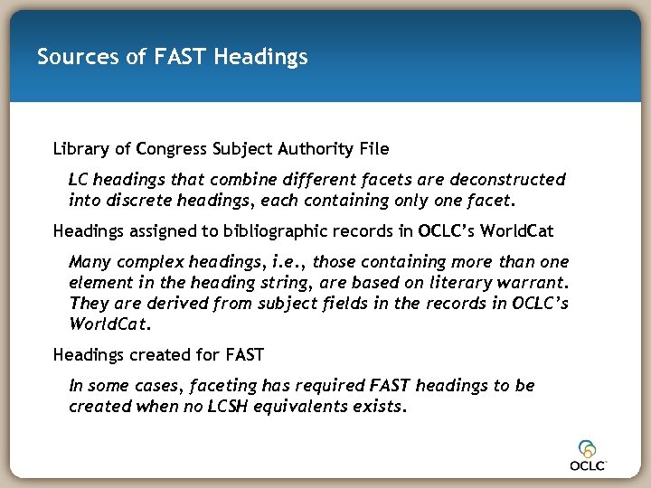 Sources of FAST Headings Library of Congress Subject Authority File LC headings that combine