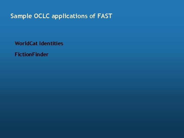 Sample OCLC applications of FAST World. Cat Identities Fiction. Finder 